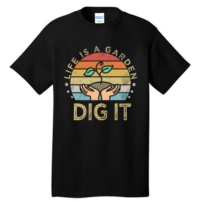 Style Farmer. Life Is A Garden Dig It Tall T-Shirt