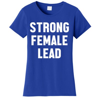 Strong Female Lead Gift Women's T-Shirt