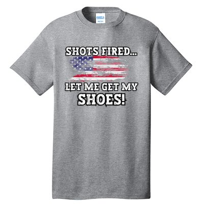 Shots Fired Let Me Get My Shoes Tall T-Shirt