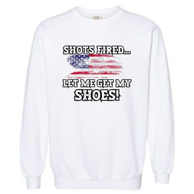 Shots Fired Let Me Get My Shoes Garment-Dyed Sweatshirt