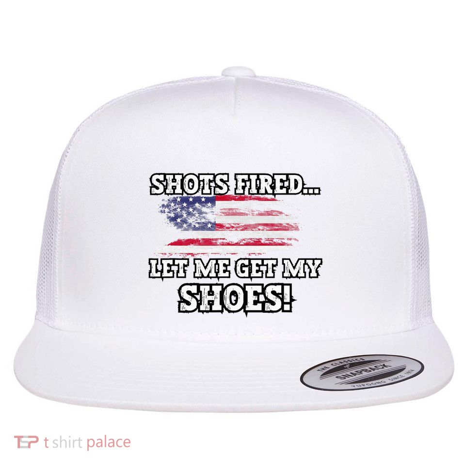 Shots Fired Let Me Get My Shoes Flat Bill Trucker Hat