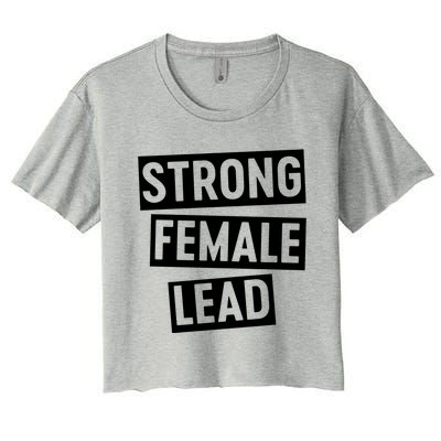 Strong Female Lead Gift Women's Crop Top Tee