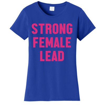 Strong Female Lead Gift Women's T-Shirt