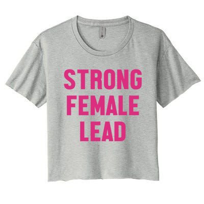 Strong Female Lead Gift Women's Crop Top Tee