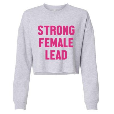 Strong Female Lead Gift Cropped Pullover Crew