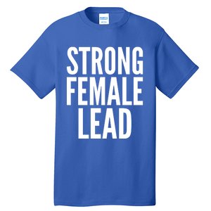 Strong Female Lead Gift Tall T-Shirt