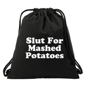 Slut For Mashed Potatoes Funny Potato Foodie Drawstring Bag