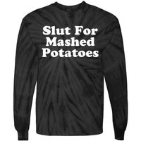 Slut For Mashed Potatoes Funny Potato Foodie Tie-Dye Long Sleeve Shirt