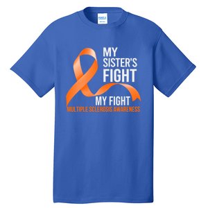 Sister's Fight My Fight Multiple Sclerosis Ms Warrior Gift Tall T-Shirt