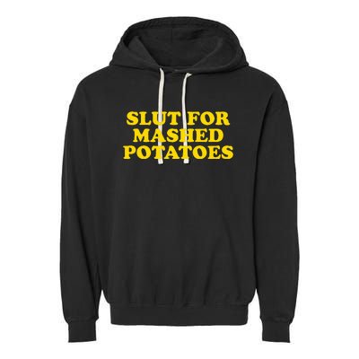 Slut For Mashed Potatoes  Funny Gag Gift  Garment-Dyed Fleece Hoodie