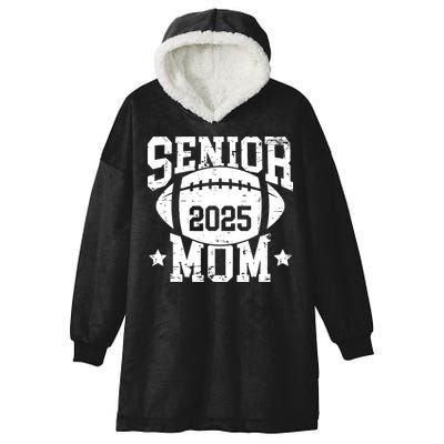 Senior Football Mom Graduation Class Of 2025 Senior 25 Hooded Wearable Blanket