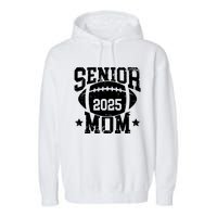 Senior Football Mom Graduation Class Of 2025 Senior 25 Garment-Dyed Fleece Hoodie