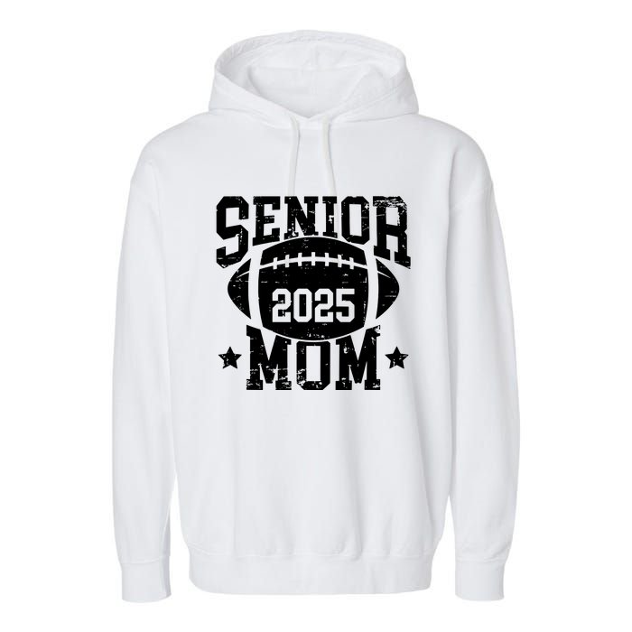 Senior Football Mom Graduation Class Of 2025 Senior 25 Garment-Dyed Fleece Hoodie