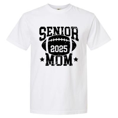 Senior Football Mom Graduation Class Of 2025 Senior 25 Garment-Dyed Heavyweight T-Shirt