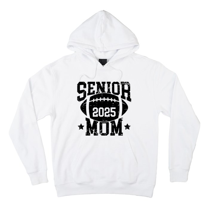 Senior Football Mom Graduation Class Of 2025 Senior 25 Hoodie