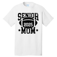 Senior Football Mom Graduation Class Of 2025 Senior 25 Tall T-Shirt