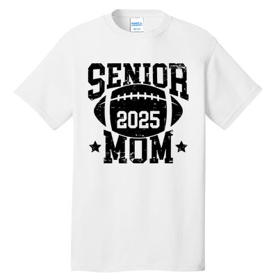 Senior Football Mom Graduation Class Of 2025 Senior 25 Tall T-Shirt