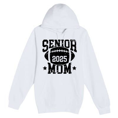 Senior Football Mom Graduation Class Of 2025 Senior 25 Premium Pullover Hoodie