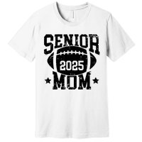 Senior Football Mom Graduation Class Of 2025 Senior 25 Premium T-Shirt