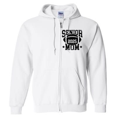 Senior Football Mom Graduation Class Of 2025 Senior 25 Full Zip Hoodie