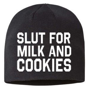 Slut For Milk And Cookies Funny Offensive Adult Humor Sustainable Beanie