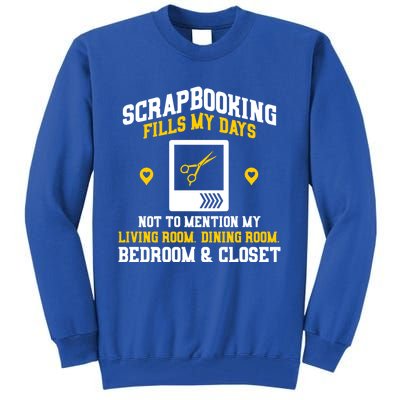 Scrapbooking Fills My Days Gift Tall Sweatshirt