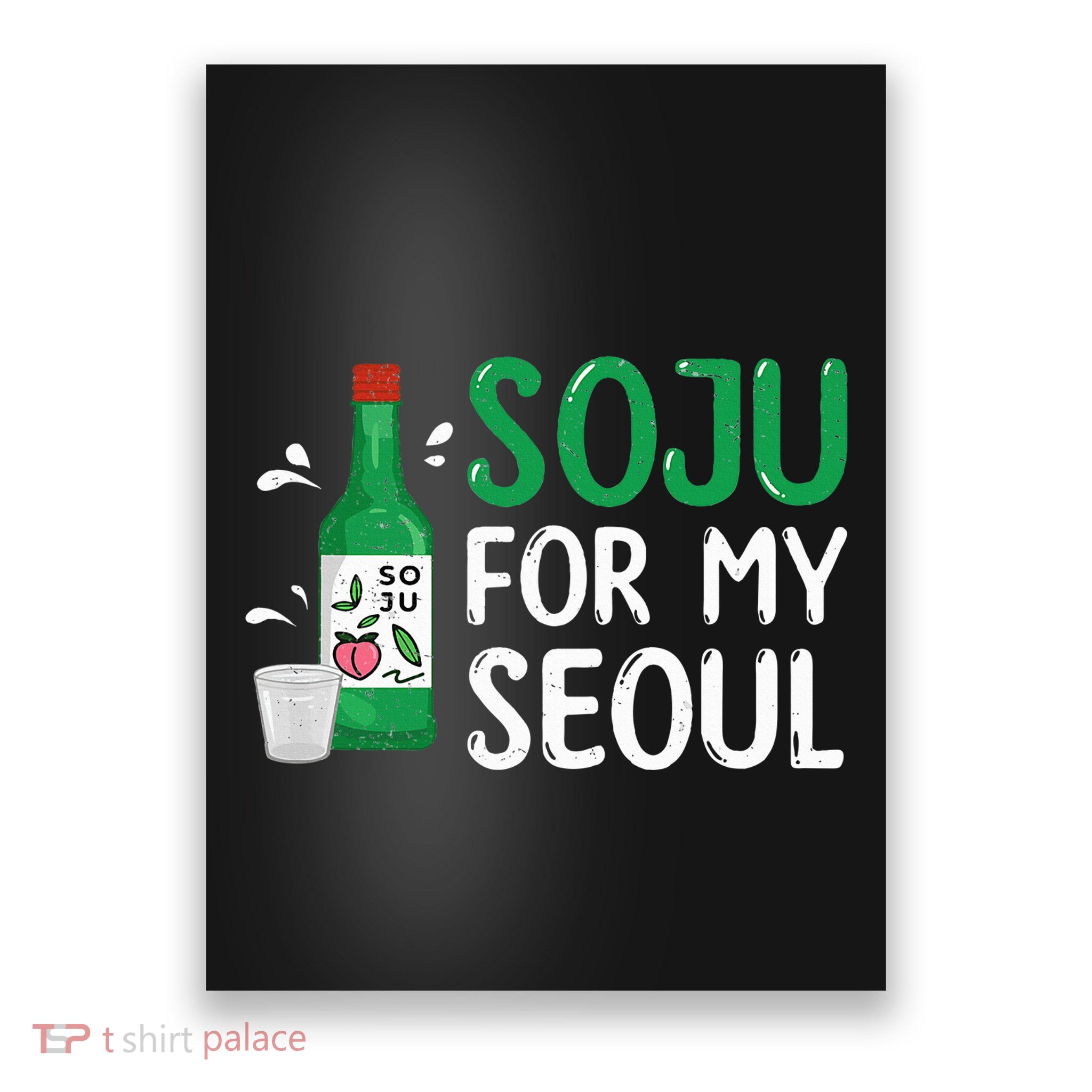 Soju For My Seoul Funny Soju Korean Liquor Drink Poster
