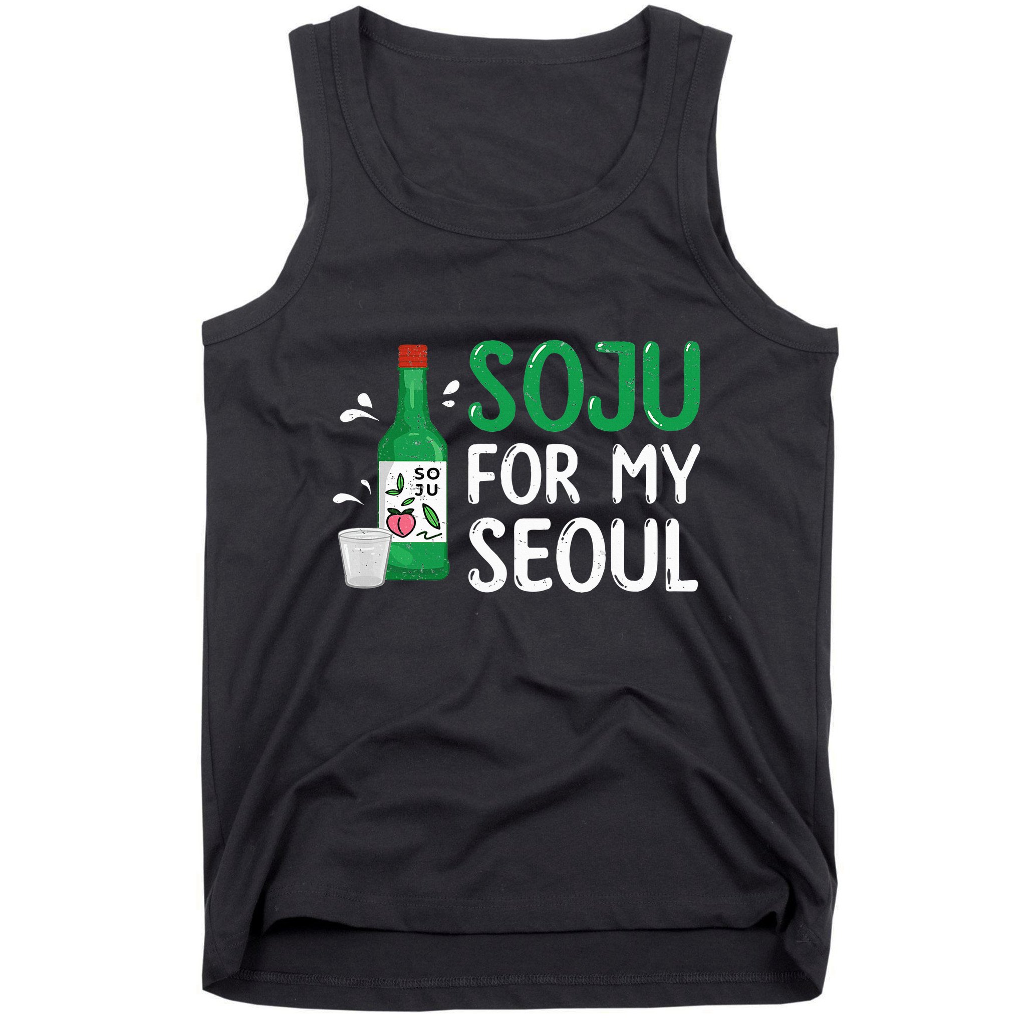 Soju For My Seoul Funny Soju Korean Liquor Drink Tank Top