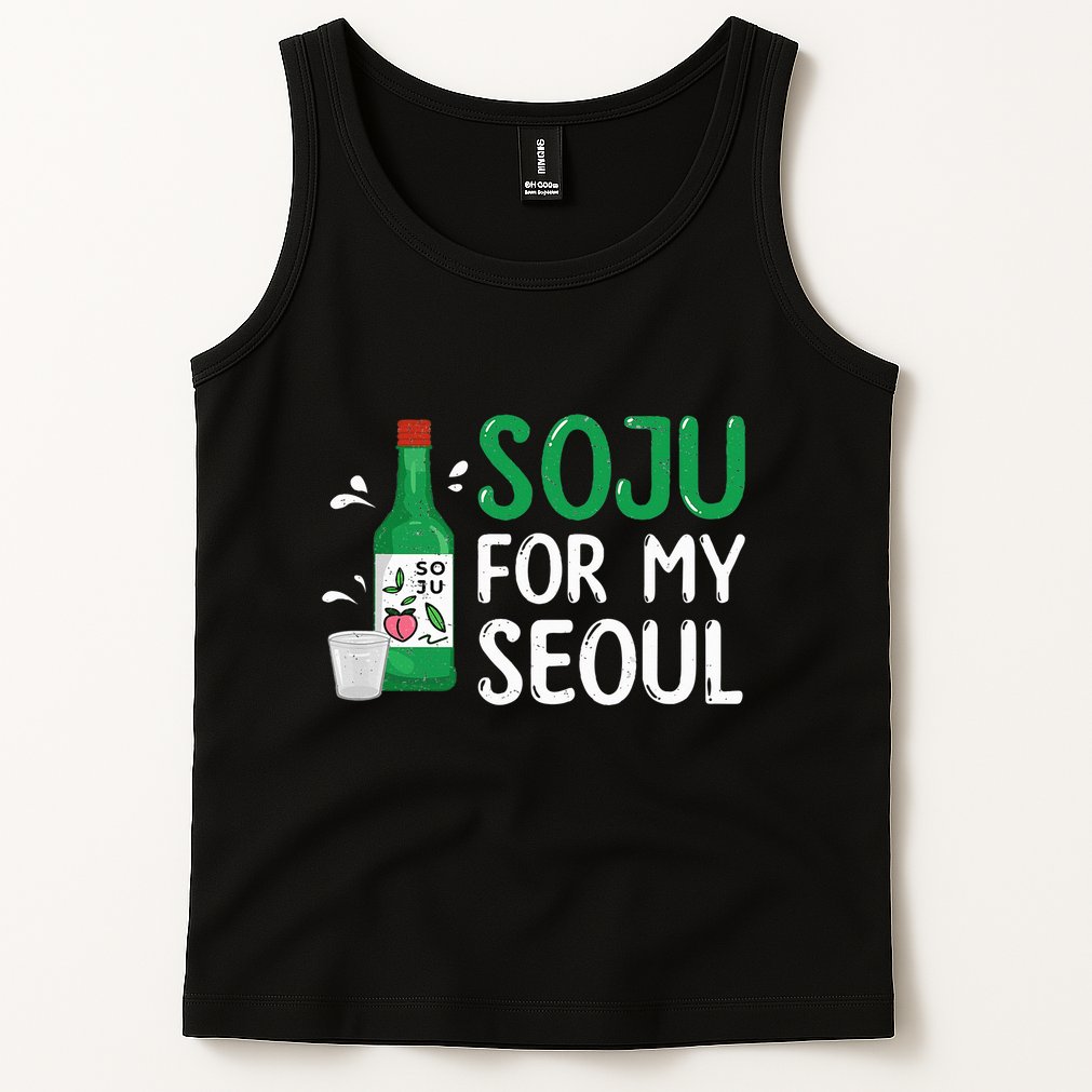 Soju For My Seoul Funny Soju Korean Liquor Drink Tank Top