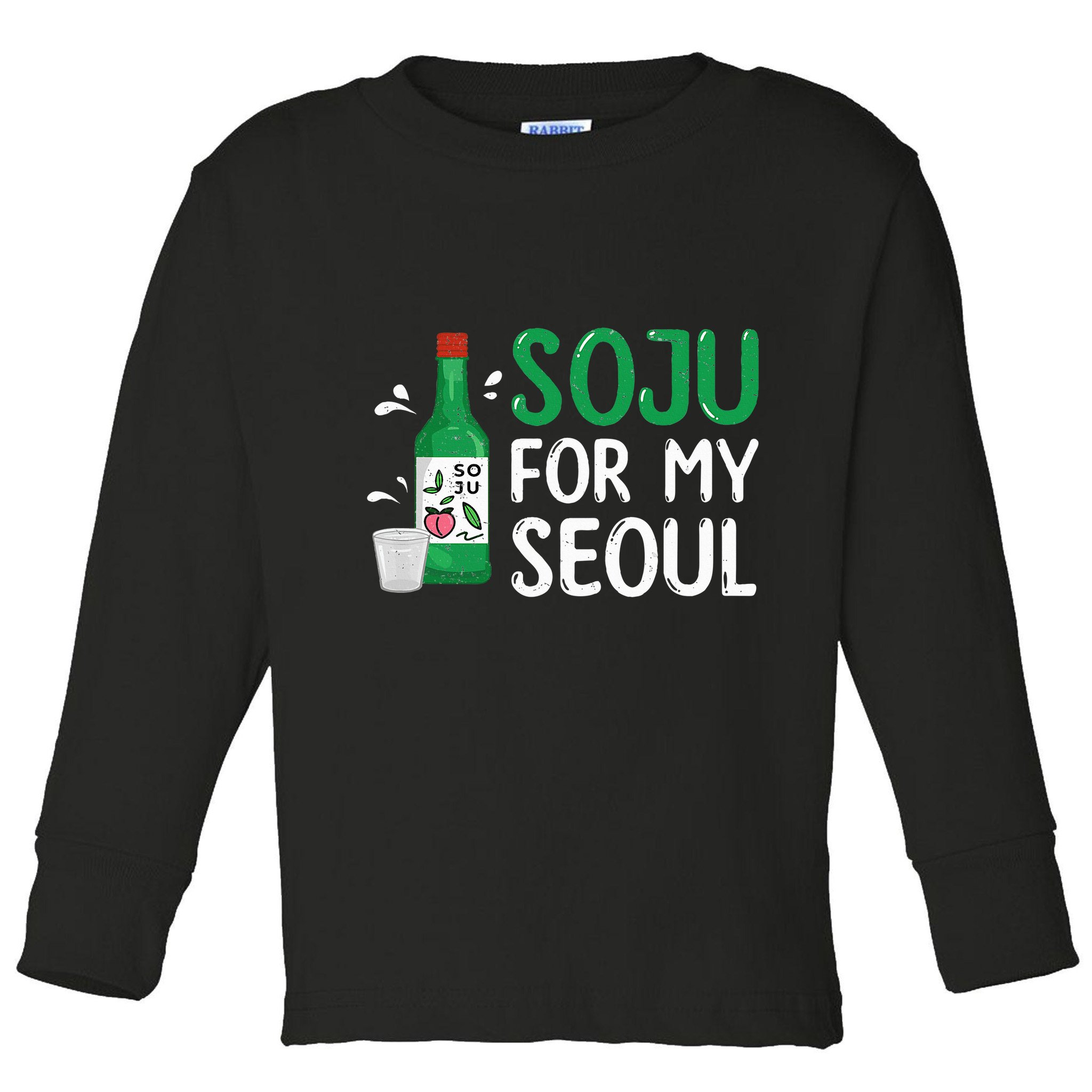 Soju For My Seoul Funny Soju Korean Liquor Drink Toddler Long Sleeve Shirt