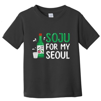 Soju For My Seoul Funny Soju Korean Liquor Drink Toddler T-Shirt