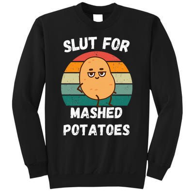 Slut For Mashed Potatoes Sweatshirt