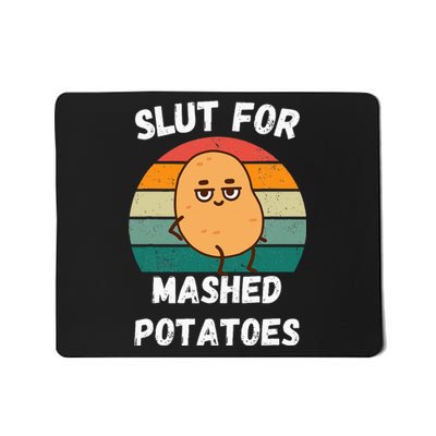 Slut For Mashed Potatoes Mousepad