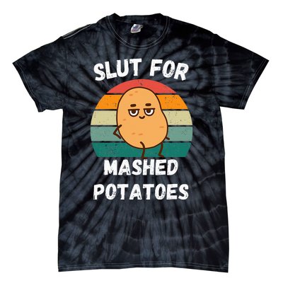 Slut For Mashed Potatoes Tie-Dye T-Shirt