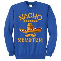 Seester Funny Mexican Sister Joke Humor Cinco De Mayo Cute Gift Sweatshirt