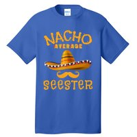 Seester Funny Mexican Sister Joke Humor Cinco De Mayo Cute Gift Tall T-Shirt