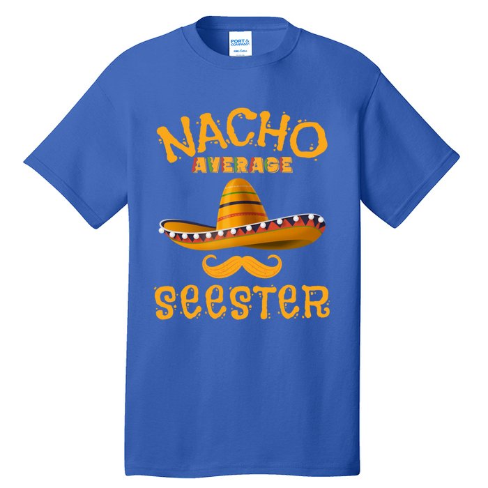 Seester Funny Mexican Sister Joke Humor Cinco De Mayo Cute Gift Tall T-Shirt