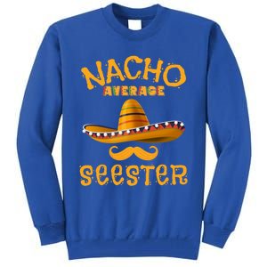 Seester Funny Mexican Sister Joke Humor Cinco De Mayo Cute Gift Tall Sweatshirt