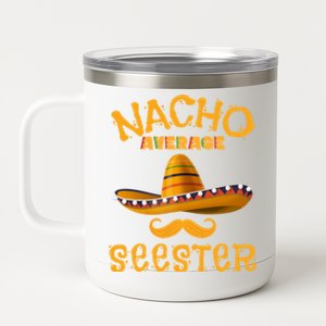 Seester Funny Mexican Sister Joke Humor Cinco De Mayo Cute Gift 12 oz Stainless Steel Tumbler Cup