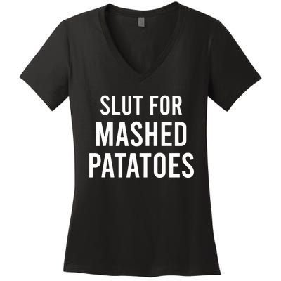 Slut For Mashed Potatoes Women's V-Neck T-Shirt