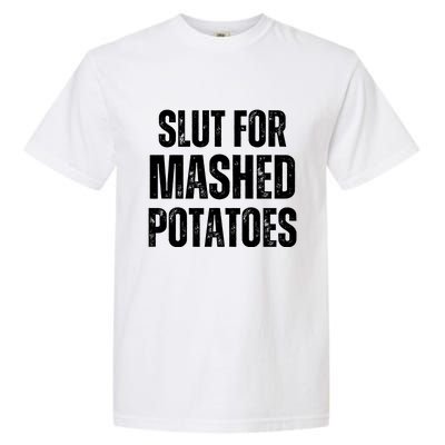 Slut For Mashed Potatoes Funny Gag Gift Garment-Dyed Heavyweight T-Shirt