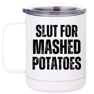 Slut For Mashed Potatoes Funny Gag Gift 12 oz Stainless Steel Tumbler Cup