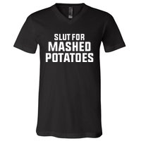 Slut For Mashed Potatoes V-Neck T-Shirt