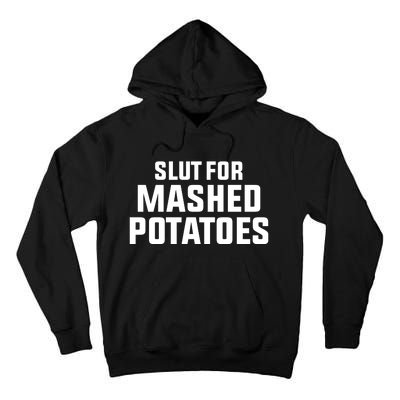 Slut For Mashed Potatoes Tall Hoodie