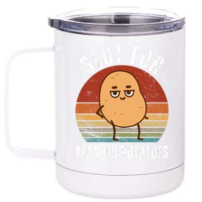 Slut For Mashed Potatoes 12 oz Stainless Steel Tumbler Cup