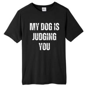 S Funny My Dog Is Judging You Funny Dog Lover Tall Fusion ChromaSoft Performance T-Shirt