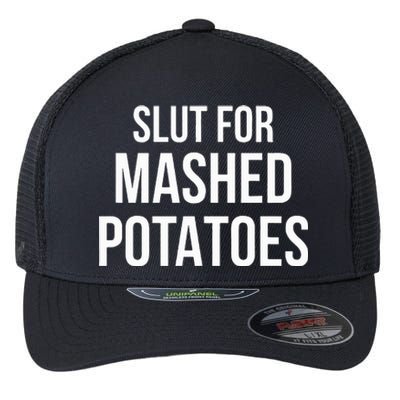 Slut For Mashed Potatoes Funny Gag Gift Flexfit Unipanel Trucker Cap