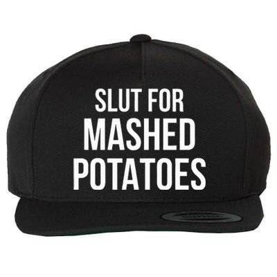 Slut For Mashed Potatoes Funny Gag Gift Wool Snapback Cap