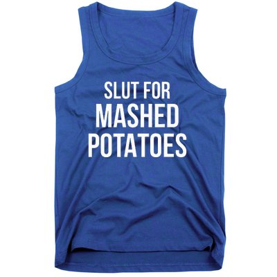 Slut For Mashed Potatoes Funny Gag Gift Tank Top