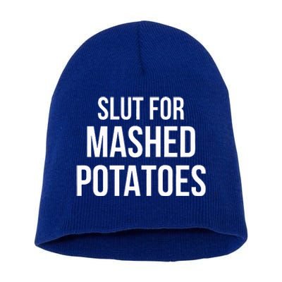 Slut For Mashed Potatoes Funny Gag Gift Short Acrylic Beanie